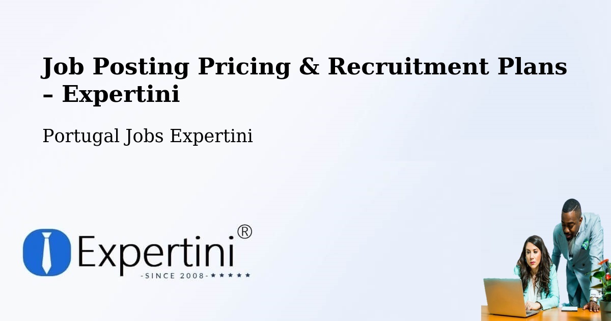 Job Posting Pricing & Recruitment Plans – Lousã - Lousã, Portugal Jobs Expertini